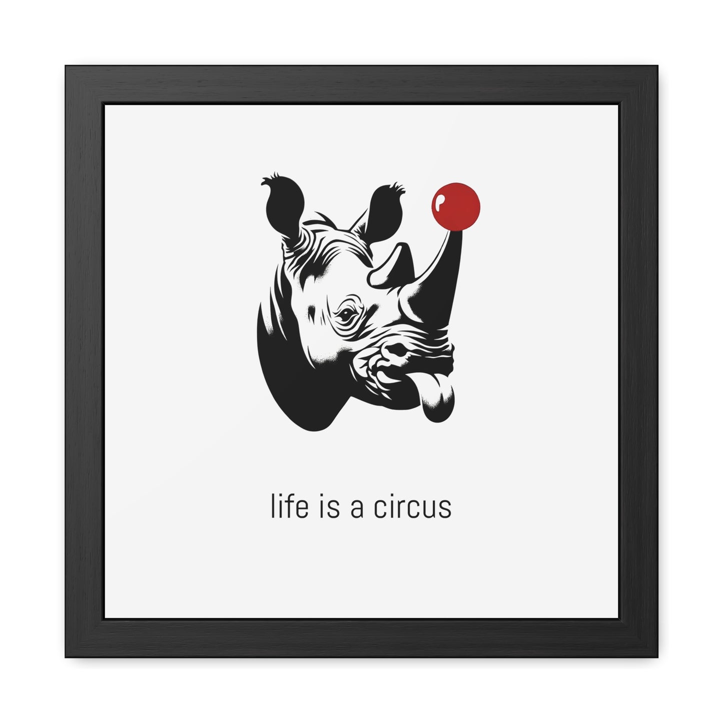 Bruno — Built like a wall, soft as a marshmallow. Cries at sunsets. — 'Life Is a Circus' Art Print