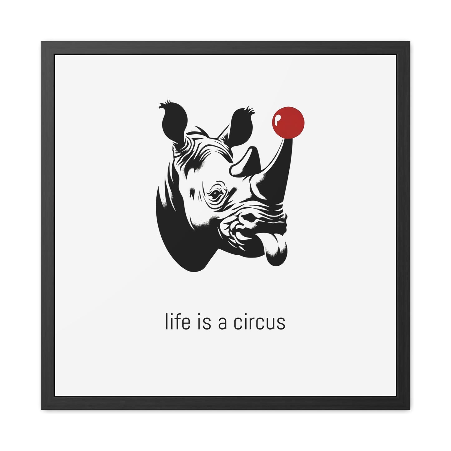 Bruno — Built like a wall, soft as a marshmallow. Cries at sunsets. — 'Life Is a Circus' Art Print